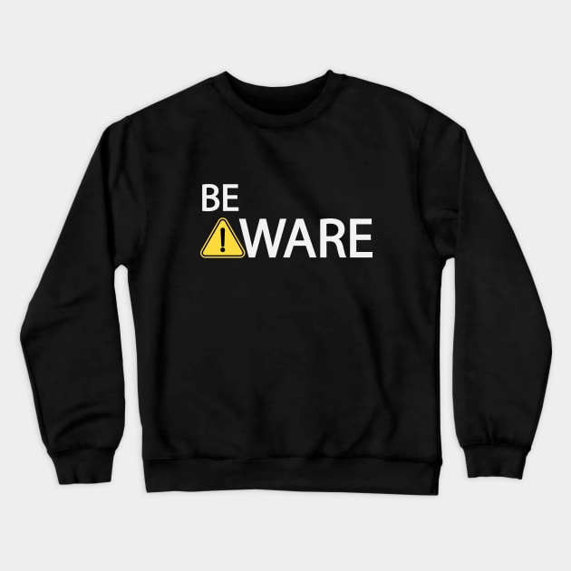 Be aware typography design Crewneck Sweatshirt by DinaShalash